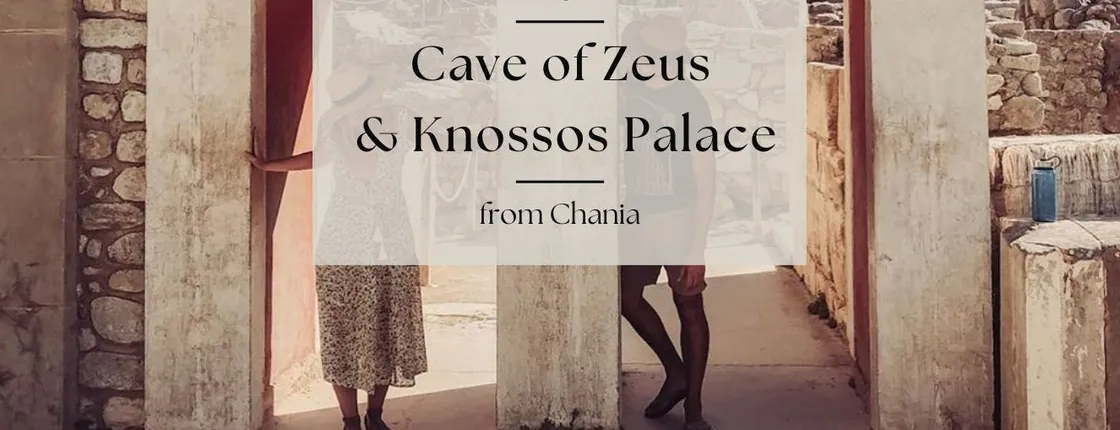 Private tour of the Cave of Zeus and Knossos palace from Chania and Rethymno