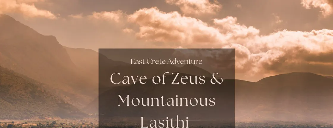 Cave of Zeus & mountainous East Crete adventure  private tour