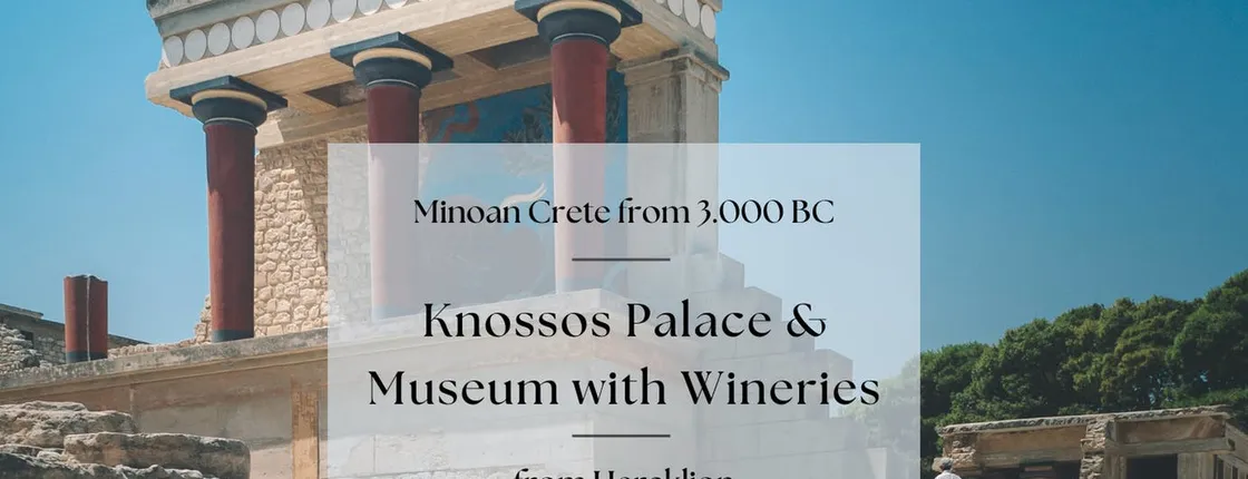 Tour of Knossos Palace and Museum with wine routes tour of Heraklion