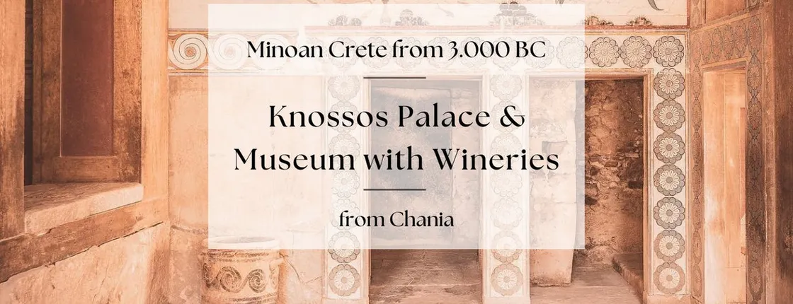 Tour of Knossos Palace and Heraklion museum from Chania