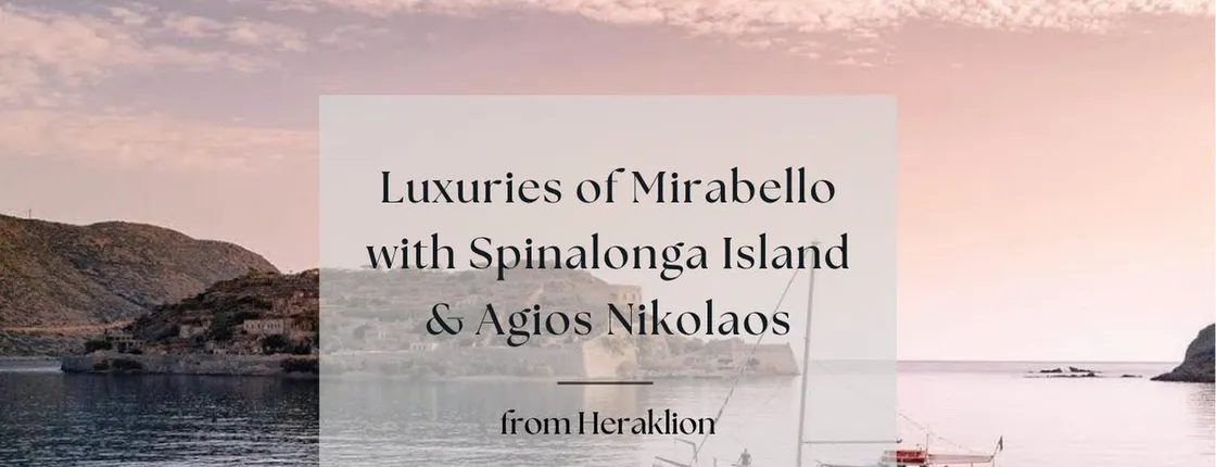 Private luxury tour of Mirabello with Spinalonga and Agios Nikolaos from Heraklion